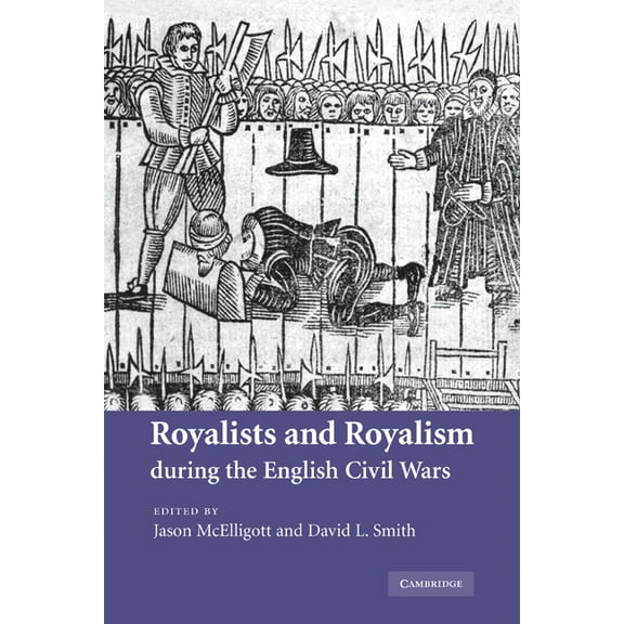 Royalists and Royalism During the English Civil Wars, (Paperback)