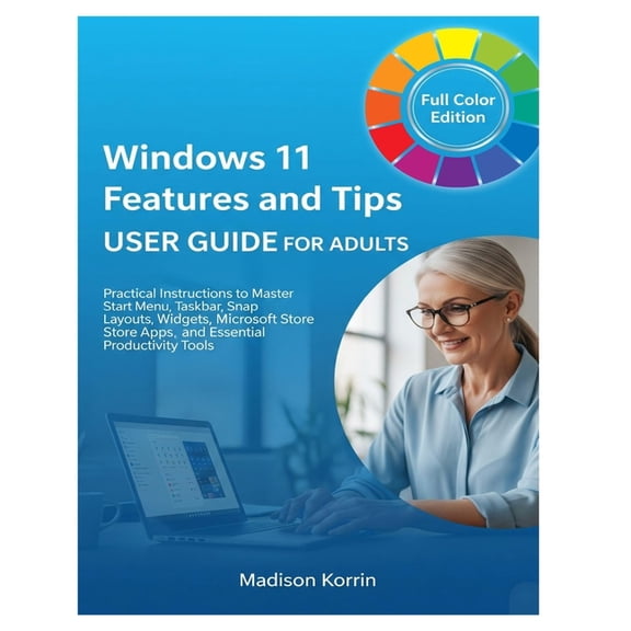 Mastering Windows 11 for Adults Windows 11 Features and Tips User Guide for Adults: Practical Instructions to Master Start Menu, Taskbar, Snap Layouts, , Book 3, (Paperback)