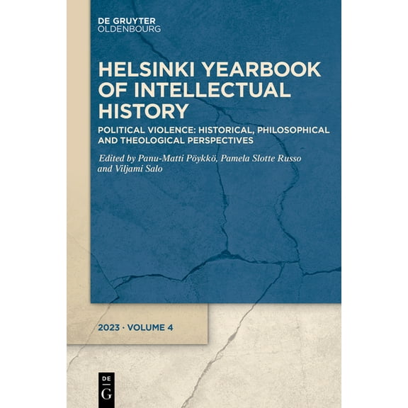 Helsinki Yearbook of Intellectual Histor Political Violence: Historical, Philosophical and Theological Perspectives, Book 4, (Paperback)