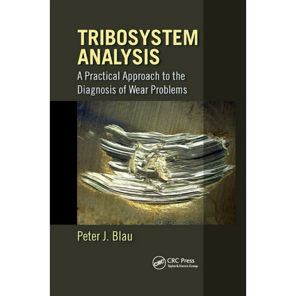 Tribosystem Analysis: A Practical Approach to the Diagnosis of Wear Problems, (Paperback)