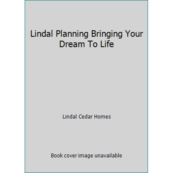Pre-Owned Lindal Planning Bringing Your Dream To Life (Paperback) 0962539651 9780962539657