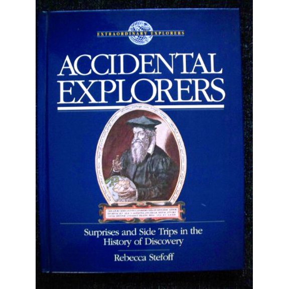 Pre-Owned Extraordinary Explorers: Accidental Explorers : Surprises and Side Trips in the History of Discovery (Hardcover)