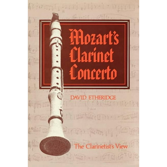 Mozart's Clarinet Concerto: The Clarinetist's View (Paperback)