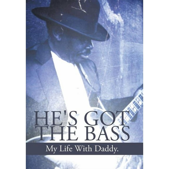 He's Got the Bass : My Life with Daddy (Hardcover)