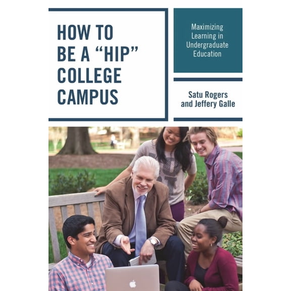 How to be a "HIP" College Campus: Maximizing Learning in Undergraduate Education, (Hardcover)