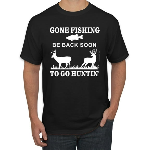 Wild Bobby, Gone Fishing Back Soon to Go Hunting, Men's Graphic Tees, Black, Small