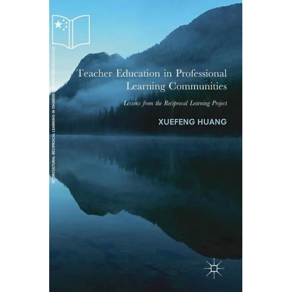Intercultural Reciprocal Learning in Chi Teacher Education in Professional Learning Communities: Lessons from the Reciprocal Learning Project, (Hardcover)