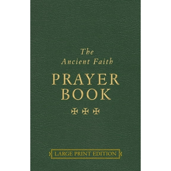 The Ancient Faith Prayer Book Large Print Edition, (Paperback)