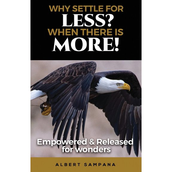 Why Settle for Less When There Is More: Empowered and Released for Wonders, (Paperback)