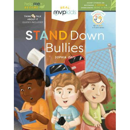 Stand Down Bullying : Becoming a Friend and Overcoming Being a (Child Being Bullied By Best Friend)
