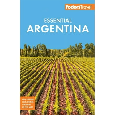 Full-Color Travel Guide Fodor&apos;s Essential Argentina: With the Wine Country, Uruguay & Chilean Patagonia, (Paperback)