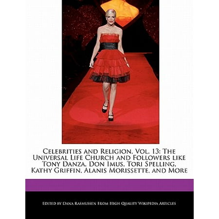 Tori Spelling Necklace - Celebrities and Religion, Vol. 13 : The Universal Life Church and Followers Like Tony Danza, Don Imus, Tori Spelling, Kathy Griffin, Alanis Morissette, and More