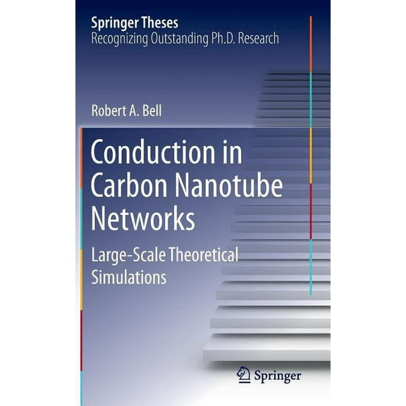 Springer Theses Conduction in Carbon Nanotube Networks: Large-Scale Theoretical Simulations, (Hardcover)