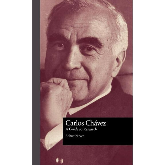 Routledge Music Bibliographies Carlos Chavez: A Guide to Research, (Hardcover)