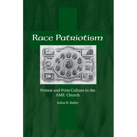 Race Patriotism: Protest and Print Culture in the AME Church, (Hardcover)