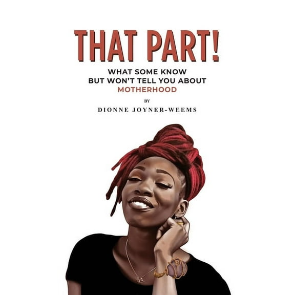 That Part!: What Some Know but Won't Tell You about Motherhood, (Hardcover)