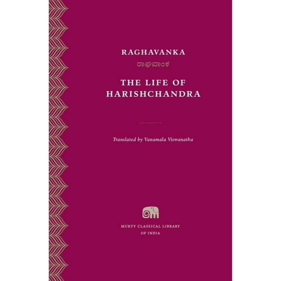 Murty Classical Library of India The Life of Harishchandra, Book 13, (Hardcover)