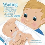 Waiting for Baby: A Sibling Visits the NICU, (Paperback)