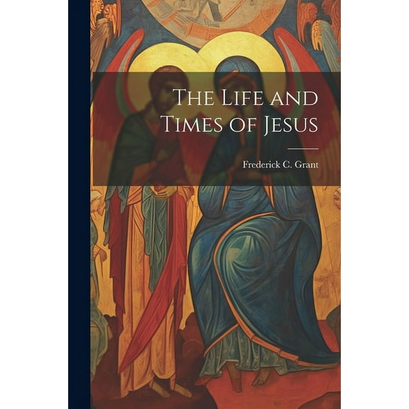 The Life and Times of Jesus