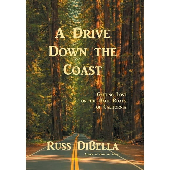 A Drive Down the Coast: Getting Lost on the Back Roads of California (Hardcover)