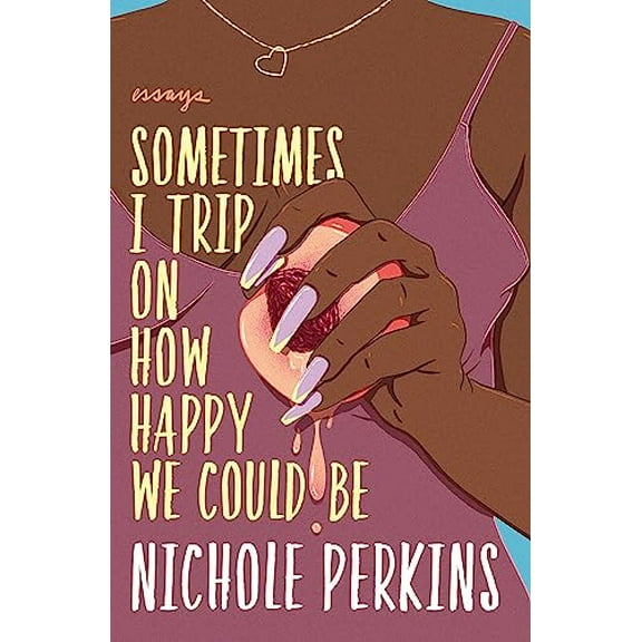 Pre-Owned Sometimes I Trip on How Happy We Could Be (Paperback) 1538702746 9781538702741