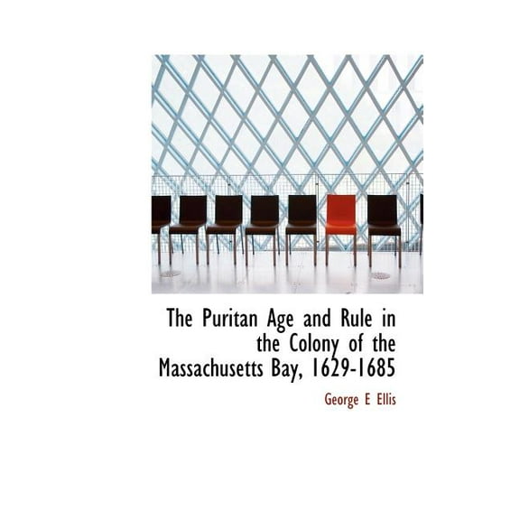 The Puritan Age and Rule in the Colony of the Massachusetts Bay, 1629-1685 (Hardcover)