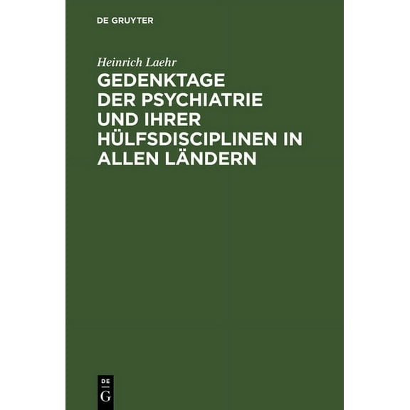 Gedenktage der Psychiatrie und ihrer Hülfsdisciplinen in allen Ländern (Hardcover)