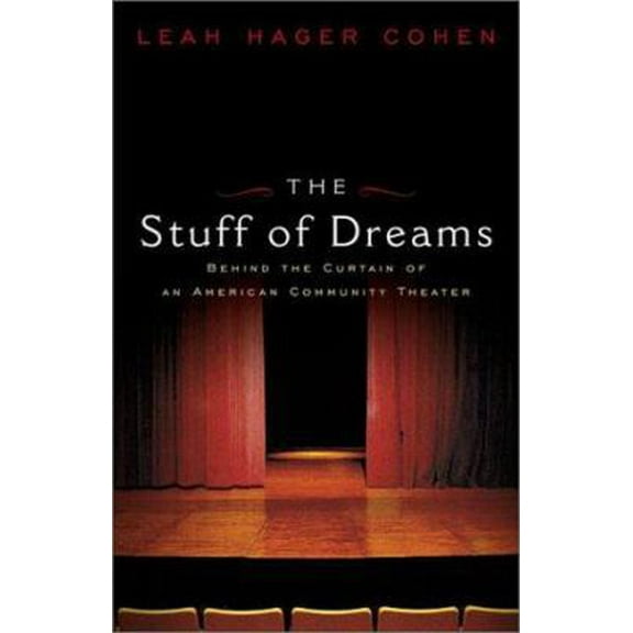 Pre-Owned The Stuff of Dreams: Behind the Scenes of an American Community Theater (Hardcover) 067089981X 9780670899814