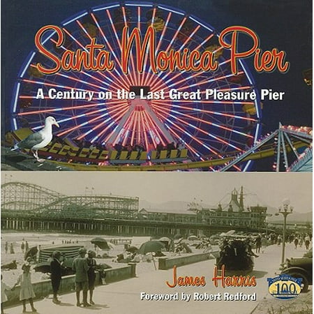 Santa Monica Pier : A Century on the Last of the Pleasure (Best Chicken Wings In Santa Monica)
