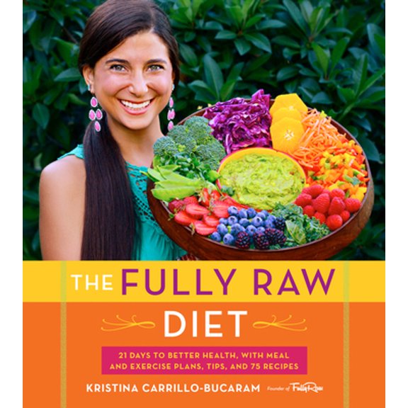 Pre-Owned The Fully Raw Diet: 21 Days to Better Health, with Meal and Exercise Plans, Tips, and 75 Recipes (Paperback) 0544559118 9780544559110