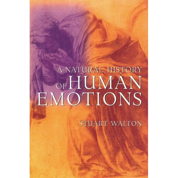 A Natural History of Human Emotions, (Paperback)