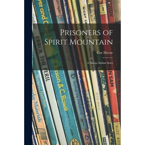 Prisoners of Spirit Mountain: a Navajo Indian Story, (Paperback)