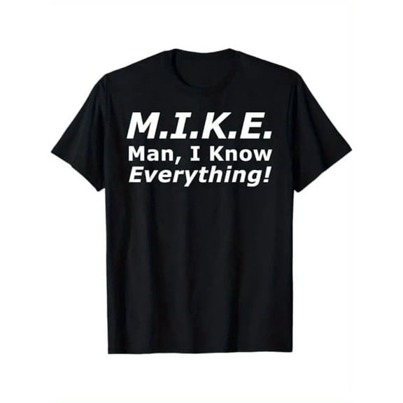 MIKE: I Know Everything" Funny Print Men's T-Shirt - Casual & Comfortable Cotton