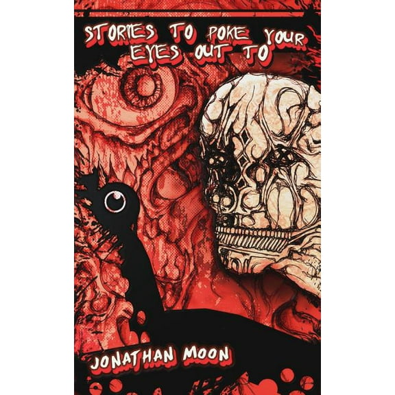 Stories to Poke Your Eyes Out to (Paperback)