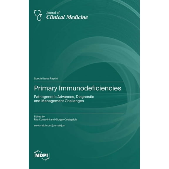 Primary Immunodeficiencies: Pathogenetic Advances, Diagnostic and Management Challenges, (Hardcover)