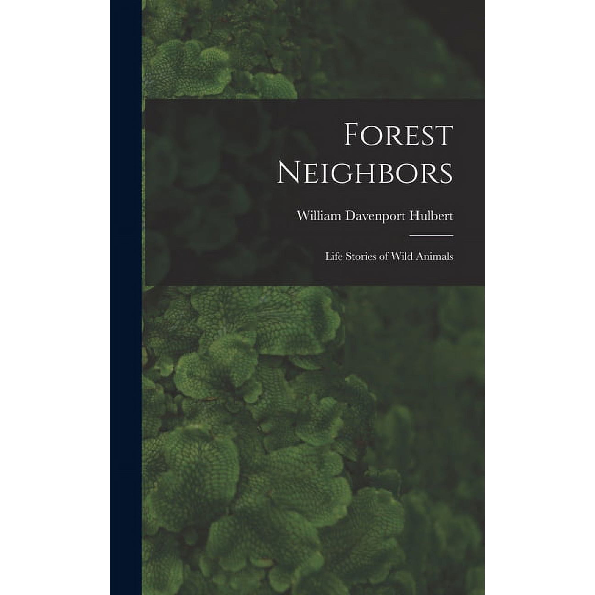 Forest Neighbors; Life Stories of Wild Animals (Hardcover)