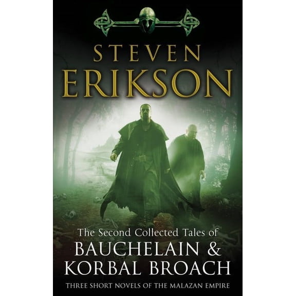 The Second Collected Tales of Bauchelain & Korbal Broach : Three Short Novels of the Malazan Empire