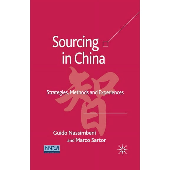 Sourcing in China: Strategies, Methods and Experiences, (Paperback)