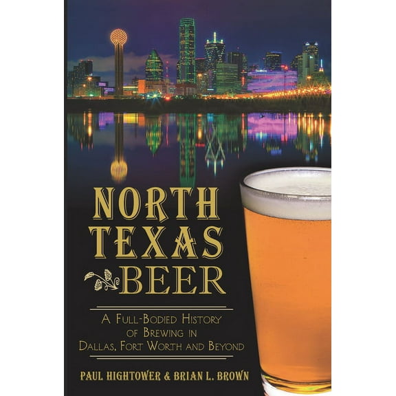 American Palate: North Texas Beer: : A Full-Bodied History of Brewing in Dallas, Fort Worth and Beyond (Paperback)