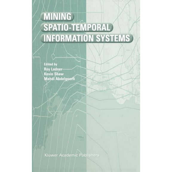 The Springer International Engineering a Mining Spatio-Temporal Information Systems, Book 699, (Hardcover)