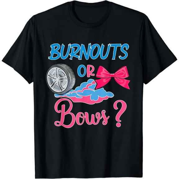 Burnouts or Bows Gender Reveal party Idea for mom or dad T-Shirt