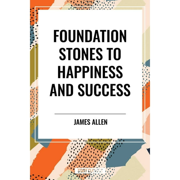 Foundation Stones to Happiness and Success, (Hardcover)