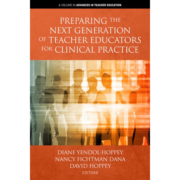 Advances in Teacher Education Preparing the Next Generation of Teacher Educators for Clinical Practice, (Paperback)