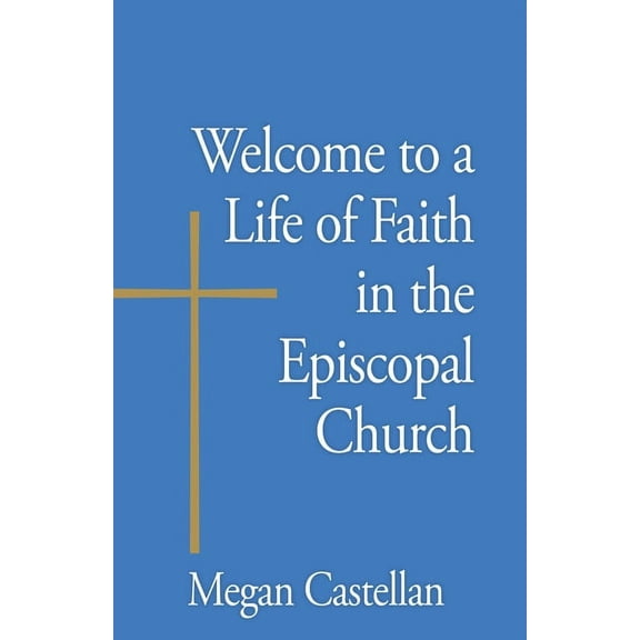 Welcome to Welcome to a Life of Faith in the Episcopal Church, (Paperback)