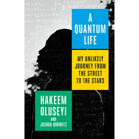 Pre-Owned A Quantum Life: My Unlikely Journey from the Street to the Stars (Paperback 9781984819116) by Hakeem Oluseyi, Joshua Horwitz