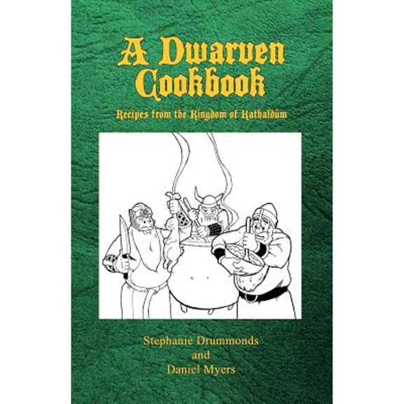 Pre-Owned A Dwarven Cookbook: Recipes from the Kingdom of Kathaldum (Paperback) 0615549616 9780615549613