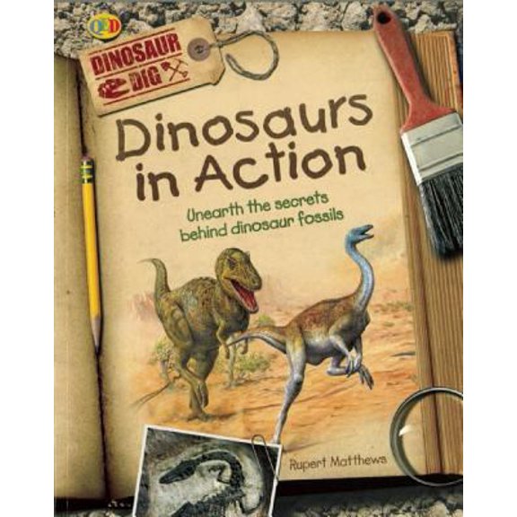 Pre-Owned Dinosaurs in Action: Unearth the Secrets Behind Dinosaur Fossils (Library Binding) 1595665498 9781595665492