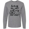 thumbnail image 3 of Inktastic Humor Sorry Did I Just Roll My Eyes Out Loud Long Sleeve T-Shirt, 3 of 5