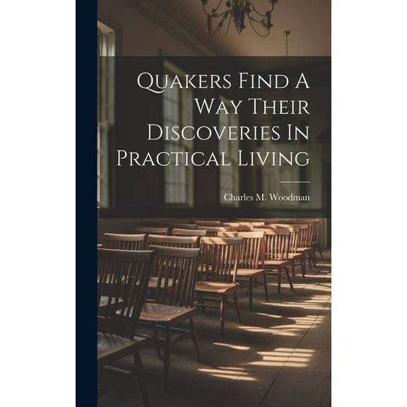 Quakers Find A Way Their Discoveries In Practical Living (Hardcover)