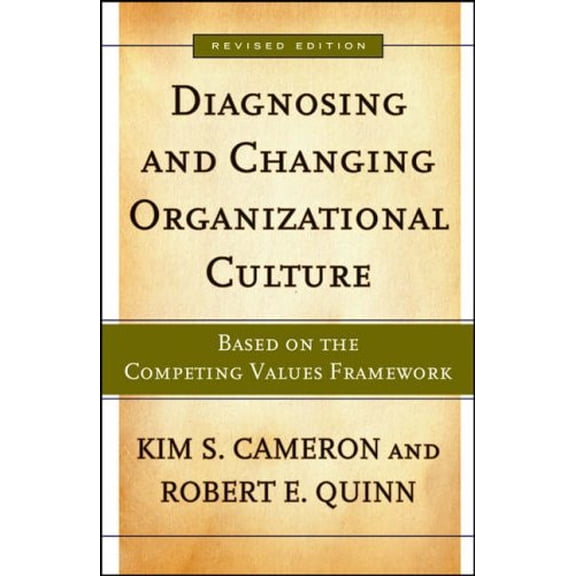 Pre-Owned Diagnosing and Changing Organizational Culture: Based on the Competing Values Framework (Paperback) 0787982830 9780787982836